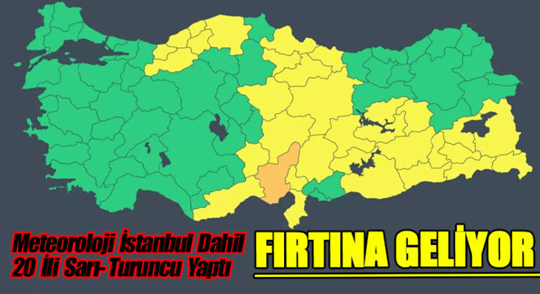 20 ile Meteoroloji’den Sarı ve Turuncu Kod Uyarısı!
