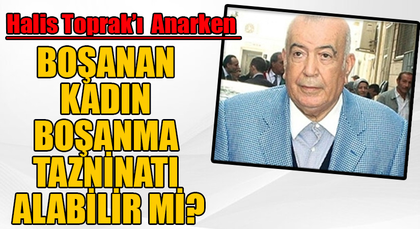 BOŞANAN KADIN BOŞANMA TAZNİNATI ALABİLİR Mİ?