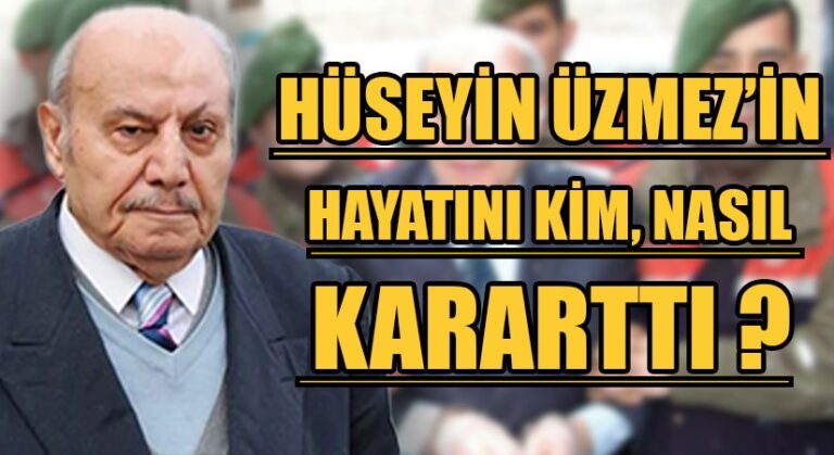 HÜSEYİN ÜZMEZ’İN HAYATINI KİM NASIL KARARTTI