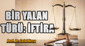 BİR YALAN TÜRÜ: İFTİRA