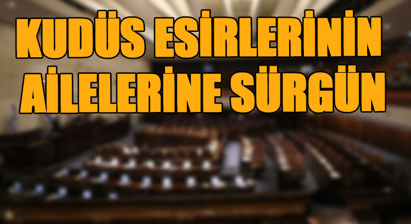 KUDÜS ESİRLERİNİN AİLELERİNE SÜRGÜN