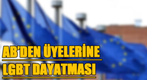 AB’DEN ÜYELERİNE LGBT DAYATMASI