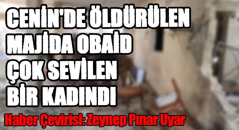 Cenin’de İsrail Güçleri Tarafından Öldürülen Majida Obaid Çok Sevilen Bir Kadındı