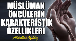 Müslüman Öncülerin Karakteristik Özellikleri