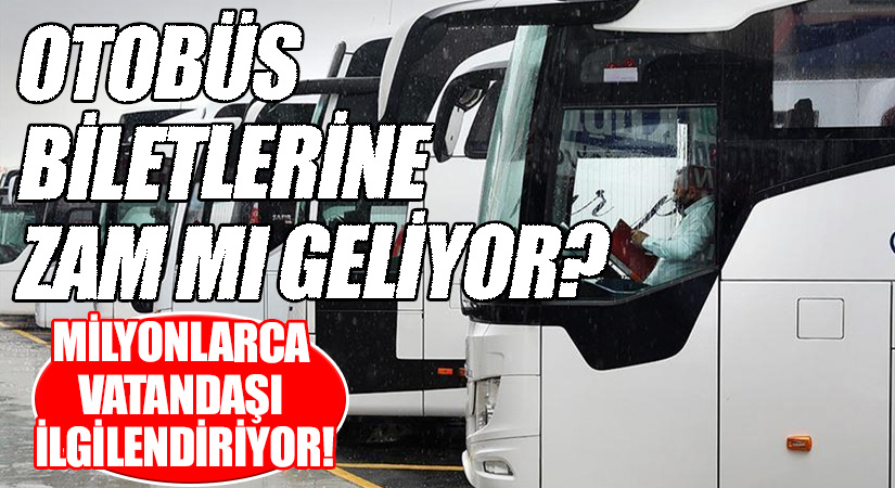 Şehirler Arası Otobüs Bilet Fiyatlarına Bu Yıl Zam Yapılmayacak