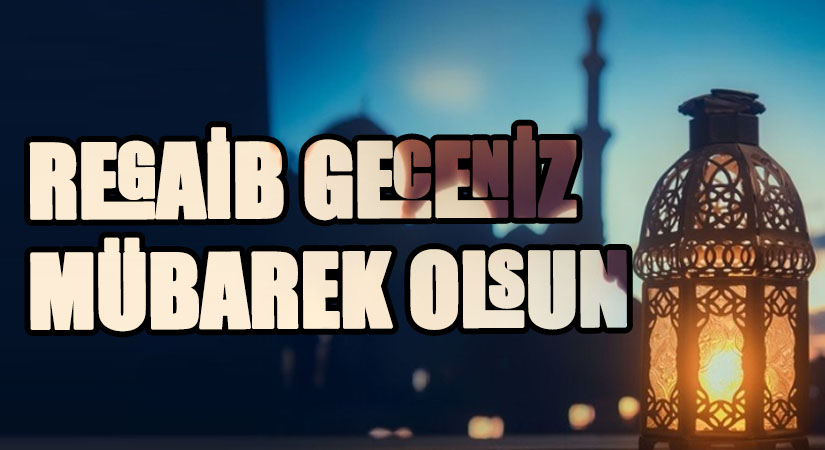 REGAİB GECENİZ MÜBAREK OLSUN