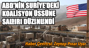 Suriye’de ABD’nin Koalisyon Üssüne İnsansız Hava Aracıyla Saldırı Düzenlendi