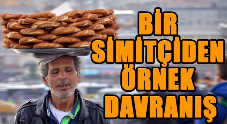 BİR SİMİTÇİDEN ÖRNEK DAVRANIŞ