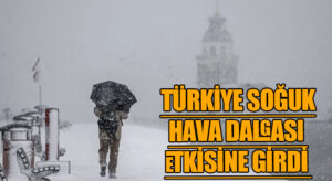 Türkiye Soğuk Hava Dalgası Etkisine Girdi
