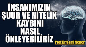 İnsanımızın Şuur Ve Nitelik Kaybını Nasıl Önleyebiliriz