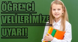 ÖĞRENCİ VELİLERİMİZE UYARI!