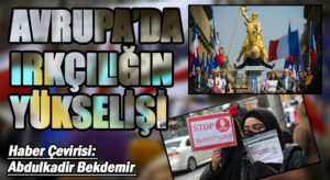 AVRUPA’DA IRKÇILIĞIN YÜKSELİŞİ