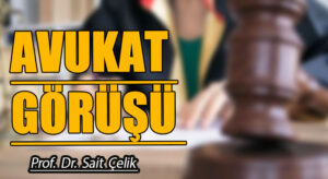 AVUKAT GÖRÜŞÜ