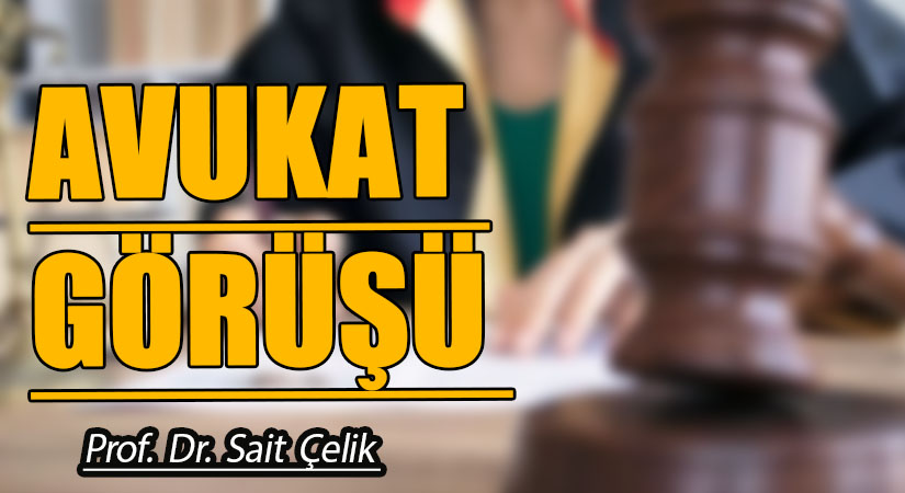 AVUKAT GÖRÜŞÜ