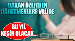 Milli Eğitim Bakanı Mahmut Özer Müjdeyi Duyurdu!