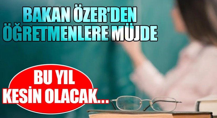 Milli Eğitim Bakanı Mahmut Özer Müjdeyi Duyurdu!