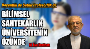 BİLİMSEL SAHTEKARLIK ÜNİVERSİTENİN ÖZÜNDE