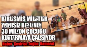 Birleşmiş Milletler Yetersiz Beslenen 30 Milyon Çocuğu Kurtarmaya Çağırıyor