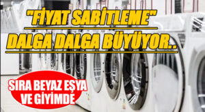 “Fiyat Sabitleme” Dalga Dalga Büyüyor