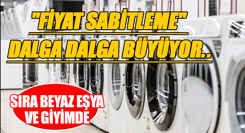 “Fiyat Sabitleme” Dalga Dalga Büyüyor