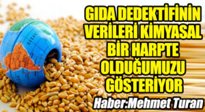 GIDA DEDEKTİFİNİN VERİLERİ KİMYASAL BİR HARPTE OLDUĞUMUZU GÖSTERİYOR