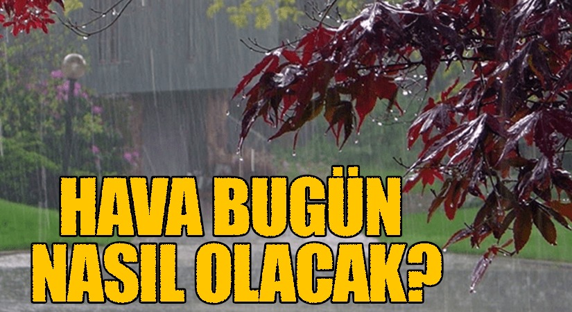 Hava Bugün Nasıl Olacak?