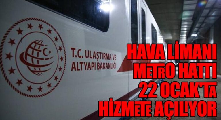 İstanbul Havalimanı Metro Hattı 22 Ocak’ta Açılıyor