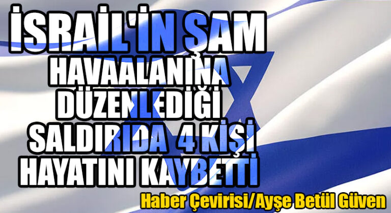 İsrail’in Şam Havaalanına Düzenlediği Saldırıda 4 Kişi Öldü