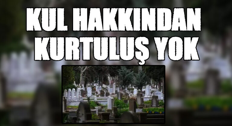 KUL HAKKINDAN KURTULUŞ YOK