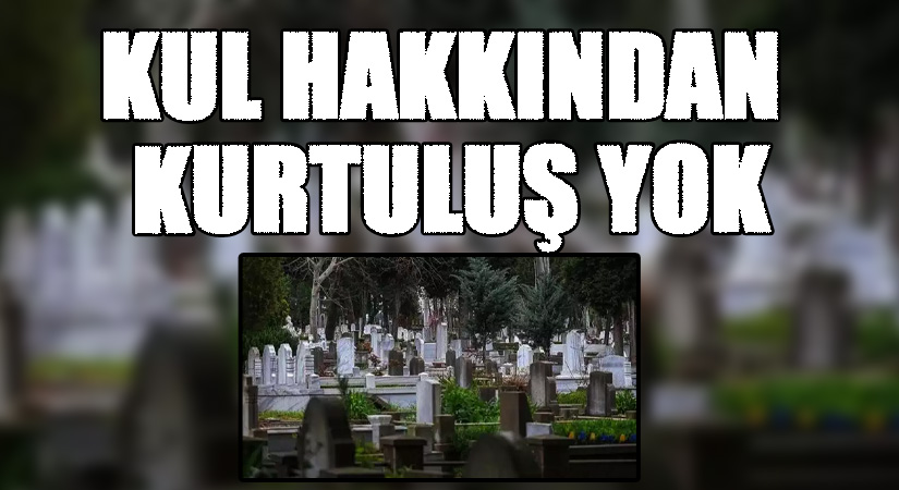 KUL HAKKINDAN KURTULUŞ YOK