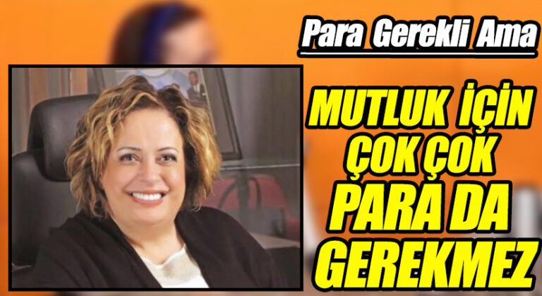 MUTLUK İÇİN ÇOK ÇOK PARA DA GEREKMEZ