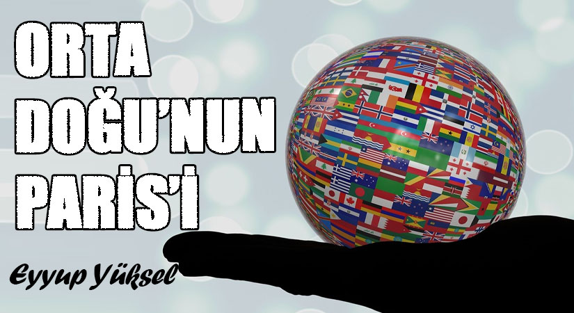 ORTA DOĞU’NUN PARİS’İ      
