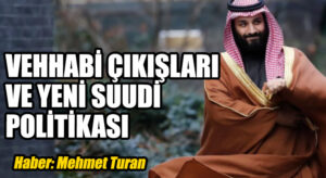 Vehhabi Çıkışları ve Yeni Suudi Politikası