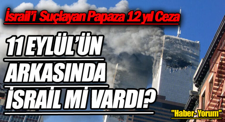 11 EYLÜL’ÜN ARKASINDA İSRAİL Mİ VARDI?