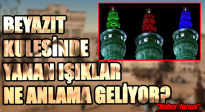 BEYAZIT KULESİNDE YANAN IŞIKLAR NE ANLAMA GELİYOR?