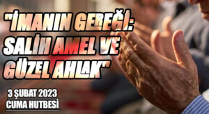 “İmanın Gereği: Salih Amel ve Güzel Ahlak”