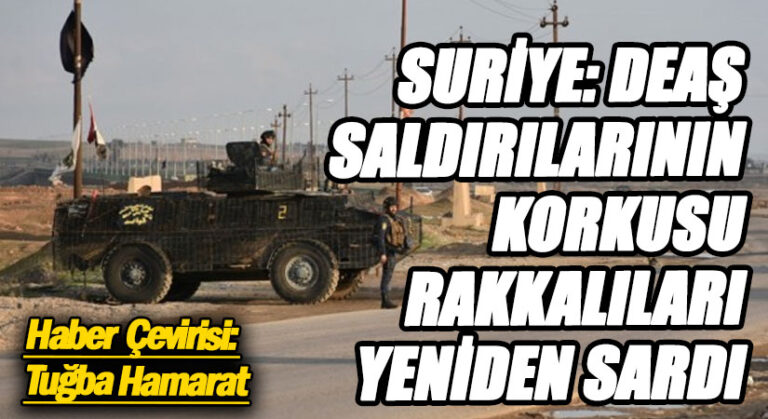 Suriye: DEAŞ Saldırılarının Korkusu Rakkalıları Yeniden Sardı