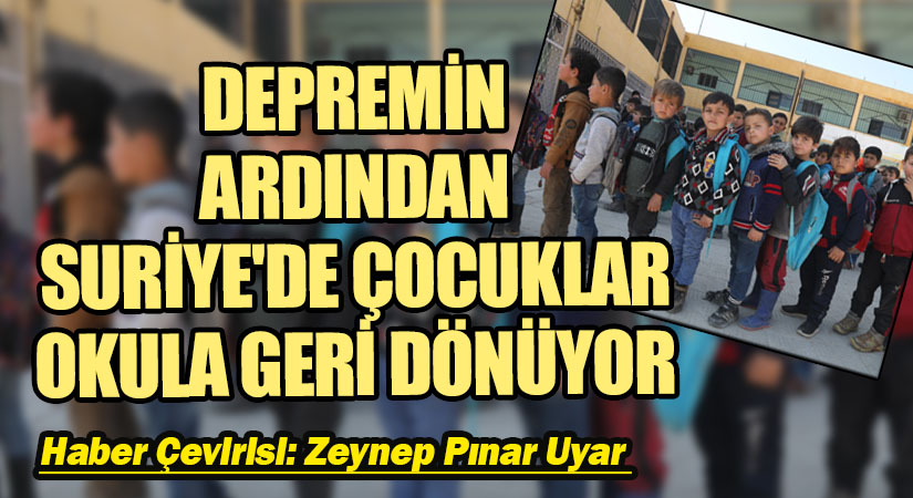 Yıkıcı Depremlerin Ardından Kuzeybatı Suriye’de Çocuklar Okula Geri Dönüyor