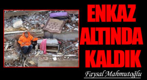 ENKAZ ALTINDA KALDIK