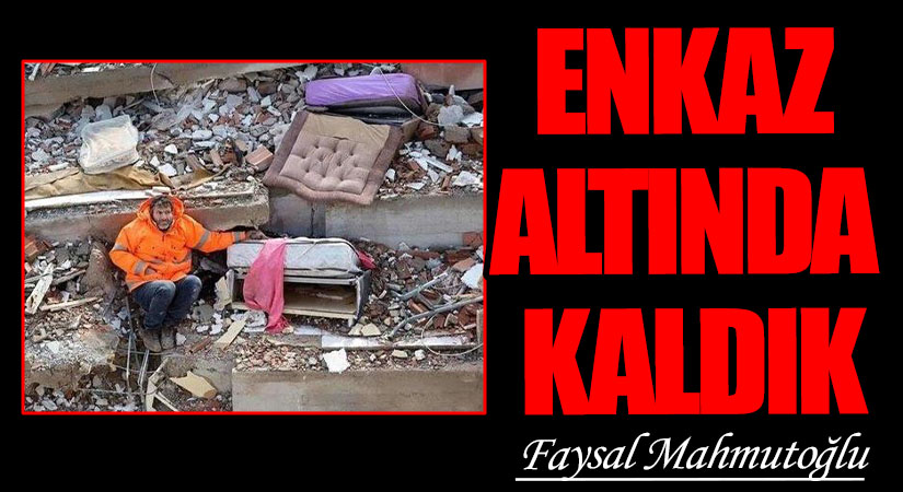 ENKAZ ALTINDA KALDIK