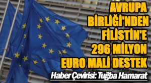 Avrupa Birliği’nden Filistin’e 296 Milyon Euro Mali Destek