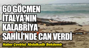 60 Göçmen İtalya’nın Kalabriya Sahili’nde Can Verdi