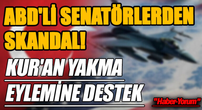 ABD’Lİ SENATÖRLERDEN KUR’AN YAKMA EYLEMİNE DESTEK