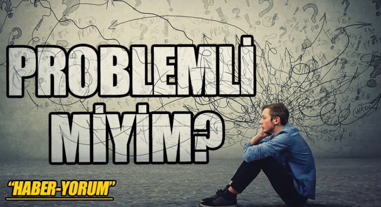 Problemli Miyim?