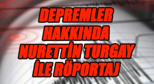 Depremler Hakkında Nurettin Turgay İle Röportaj
