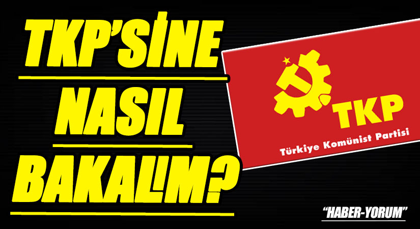 TKP’SİNE NASIL BAKALIM?