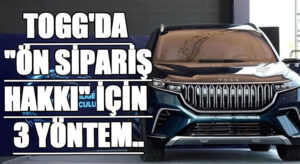 Togg Ön Sipariş İçin 3 Farklı Yöntemle Sunulacak