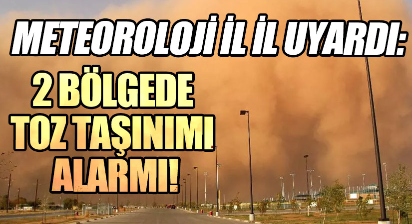 Meteorolojiden Toz Taşınımı Uyarısı!