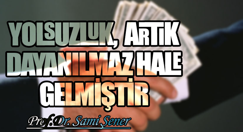 Yolsuzluk, Artık Dayanılmaz Hale Gelmiştir