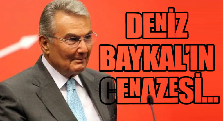DENİZ BAYKAL’IN CENAZESİ…